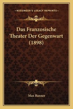 portada Das Franzosische Theater Der Gegenwart (1898) (in German)