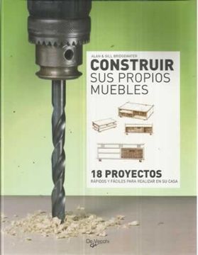 portada Construir sus Propios Muebles: 18 Proyectos Rápidos y Fáciles Para Realizar en su Casa (in Spanish)