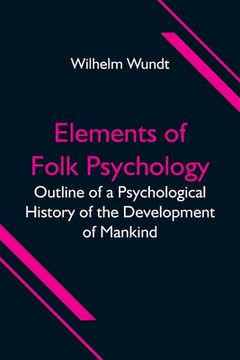 portada Elements of Folk Psychology; Outline of a Psychological History of the Development of Mankind (in English)
