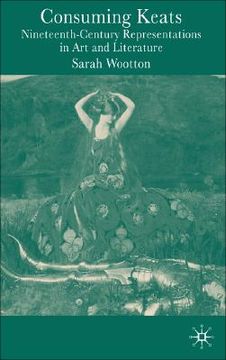 portada consuming keats: nineteenth century re-presentations in art and literature (en Inglés)