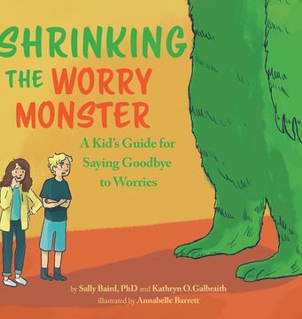 portada Shrinking the Worry Monster: A Kids Guide for Saying Goodbye to Worries