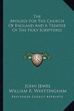 portada the apology for the church of england and a treatise of the holy scriptures (in English)