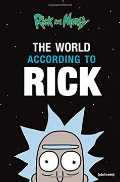 Libro The World According to Rick (a Rick and Morty Book) (libro en  Inglés), Rick Sanchez, ISBN 9780316485418. Comprar en Buscalibre