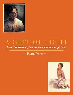 portada a gift of light: from "sweetheart," in her own words and pictures (in English)