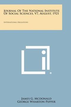 portada Journal of the National Institute of Social Sciences, V7, August, 1921: International Obligations (en Inglés)