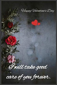 portada I Will Take Good Care of you Forever: Happy Valentine's day (en Inglés)