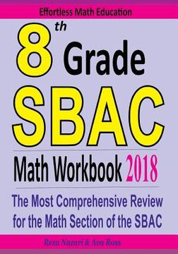 portada 8th Grade SBAC Math Workbook 2018: The Most Comprehensive Review for the Math Section of the SBAC TEST