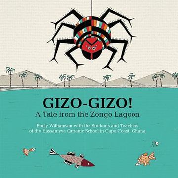 portada Gizo-Gizo! A Tale From the Zongo Lagoon (en Inglés)