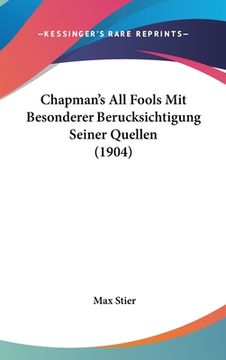 portada Chapman's All Fools Mit Besonderer Berucksichtigung Seiner Quellen (1904) (in German)