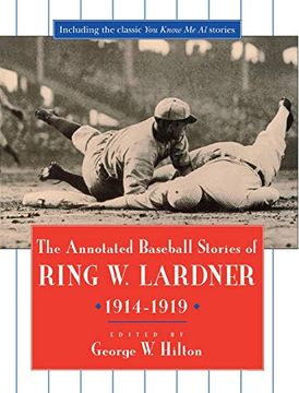 portada The Annotated Baseball Stories of Ring w. Lardner, 1914-1919 (en Inglés)