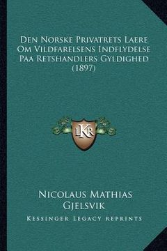 portada Den Norske Privatrets Laere Om Vildfarelsens Indflydelse Paa Retshandlers Gyldighed (1897) (en Noruego)