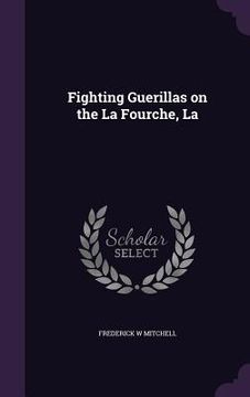 portada Fighting Guerillas on the La Fourche, La