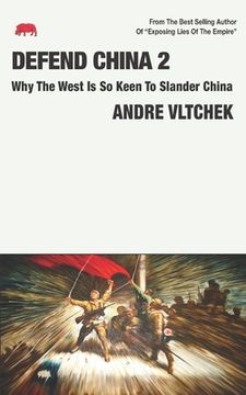 portada Defend China 2: Why The West Is So Keen To Slander China (en Inglés)