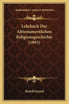 portada Lehrbuch Der Alttestamentlichen Religionsgeschichte (1893) (en Alemán)
