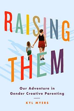 portada Raising Them: Our Adventure in Gender Creative Parenting (en Inglés)