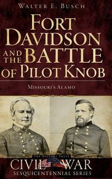 portada Fort Davidson and the Battle of Pilot Knob: Missouri's Alamo (en Inglés)