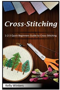 portada Cross-Stitching: 1-2-3 Quick Beginners Guide to Cross-Stitching (en Inglés)