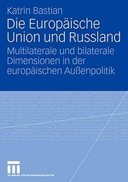 portada Die Europäische Union und Russland: Multilaterale und Bilaterale Dimensionen in der Europäischen Außenpolitik (en Alemán)