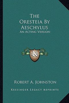portada the oresteia by aeschylus: an acting version