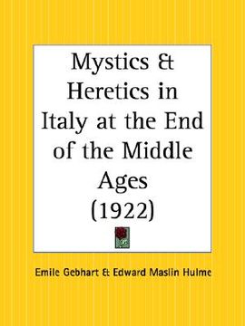 portada mystics and heretics in italy at the end of the middle ages and their moral philosophy