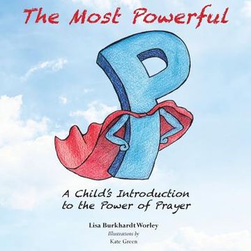 portada The Most Powerful P: A Child's Introduction to the Power of Prayer (en Inglés)