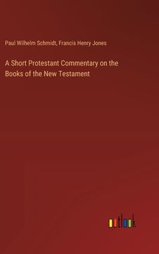 portada A Short Protestant Commentary on the Books of the New Testament (in English)