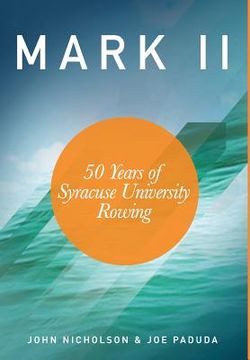 portada Mark II - 50 Years of Syracuse University Rowing (en Inglés)