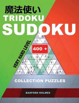 portada Tridoku Sudoku. Very Hard Level.: 400+ Collection Puzzles. Holmes Presents a Book for Keeping the Brain in Excellent Shape. (Plus 250 Sudoku and 250 P (en Inglés)