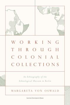 portada Working Through Colonial Collections: An Ethnography of the Ethnological Museum in Berlin (in English)