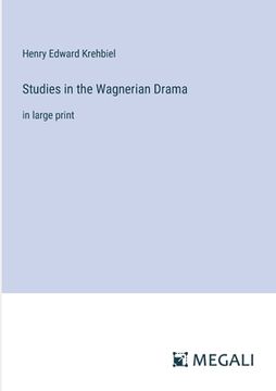 portada Studies in the Wagnerian Drama: in large print