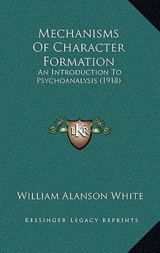 portada mechanisms of character formation: an introduction to psychoanalysis (1918) (en Inglés)