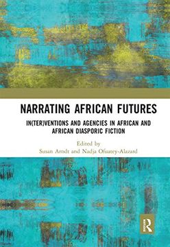 portada Narrating African Futures: In(Ter)Ventions and Agencies in African and African Diasporic Fiction 