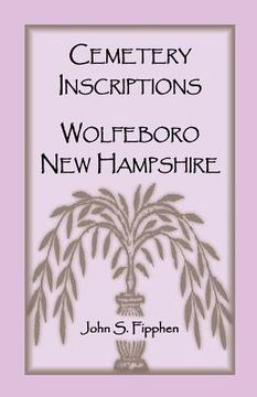 portada Cemetery Inscriptions, Wolfeboro, New Hampshire (en Inglés)