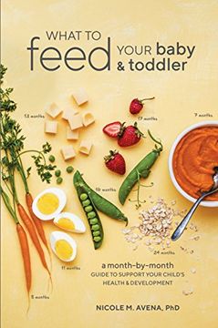 portada What to Feed Your Baby and Toddler: A Month-By-Month Guide to Support Your Child's Health and Development 