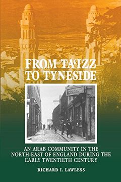 portada From Ta'izz to Tyneside: An Arab Community in the North-East of England During the Early Twentieth Century: Arab Community in the North-East ofE Twentieth Century (Exeter Maritime Studies) (en Inglés)