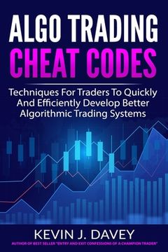 portada Algo Trading Cheat Codes: Techniques For Traders To Quickly And Efficiently Develop Better Algorithmic Trading Systems