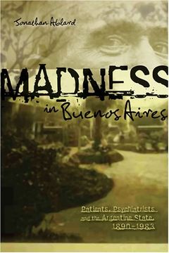 portada Madness in Buenos Aires: Patients, Psychiatrists and the Argentine State, 1880-1983 (Ohio ris Latin America Series) (en Inglés)