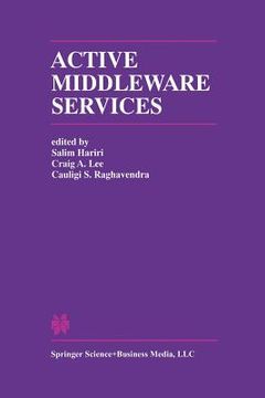portada Active Middleware Services: From the Proceedings of the 2nd Annual Workshop on Active Middleware Services