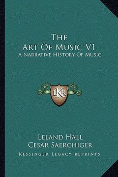 portada the art of music v1 the art of music v1: a narrative history of music: book one, the pre-classic peria narrative history of music: book one, the pre-c (in English)