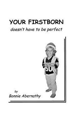 portada Your Firstborn Doesn't Have to Be Perfect (en Inglés)