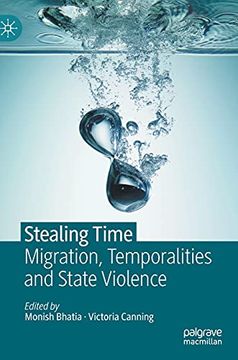 portada Stealing Time: Migration, Temporalities and State Violence 