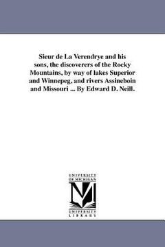 portada sieur de la verendrye and his sons, the discoverers of the rocky mountains, by way of lakes superior and winnepeg, and rivers assineboin and missouri