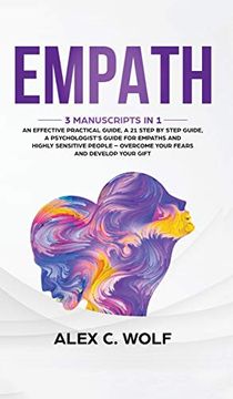 portada Empath: 3 Manuscripts in 1 - an Effective Practical Guide, a 21 Step by Step Guide, a Psychologist's Guide for Empaths and Highly Sensitive People - Overcome Your Fears and Develop Your Gift (en Inglés)