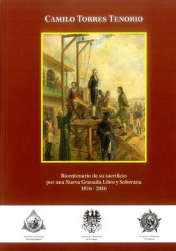 portada Camilo Torres Tenorio Bicentenario De Su Sacrificio Por Una Nueva Granada Libre Y Soberana 18162016