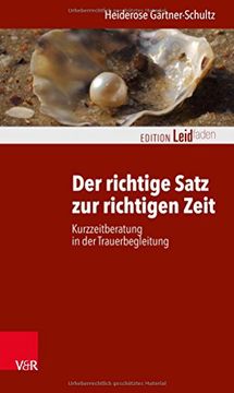 portada Der Richtige Satz zur Richtigen Zeit: Kurzzeitberatung in der Trauerbegleitung (Edition Leidfaden) (Edition Leidfaden / Basisqualifikation Trauerbegleitung) (in German)