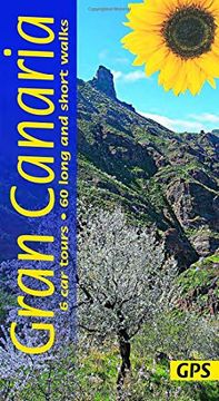 portada Gran Canaria: 6 car Tours, 60 Long and Short Walks With gps (Sunflower Walking & Touring Guide) (in English)