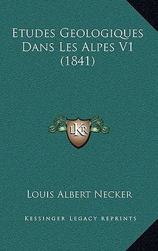 portada Etudes Geologiques Dans Les Alpes V1 (1841) (in French)