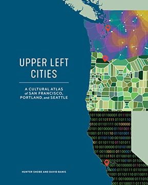 portada Upper Left Cities: A Cultural Atlas of San Francisco, Portland, and Seattle (en Inglés)