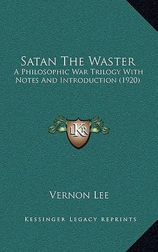 portada satan the waster: a philosophic war trilogy with notes and introduction (1920) (en Inglés)