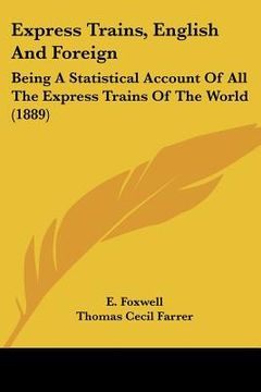 portada express trains, english and foreign: being a statistical account of all the express trains of the world (1889) (en Inglés)